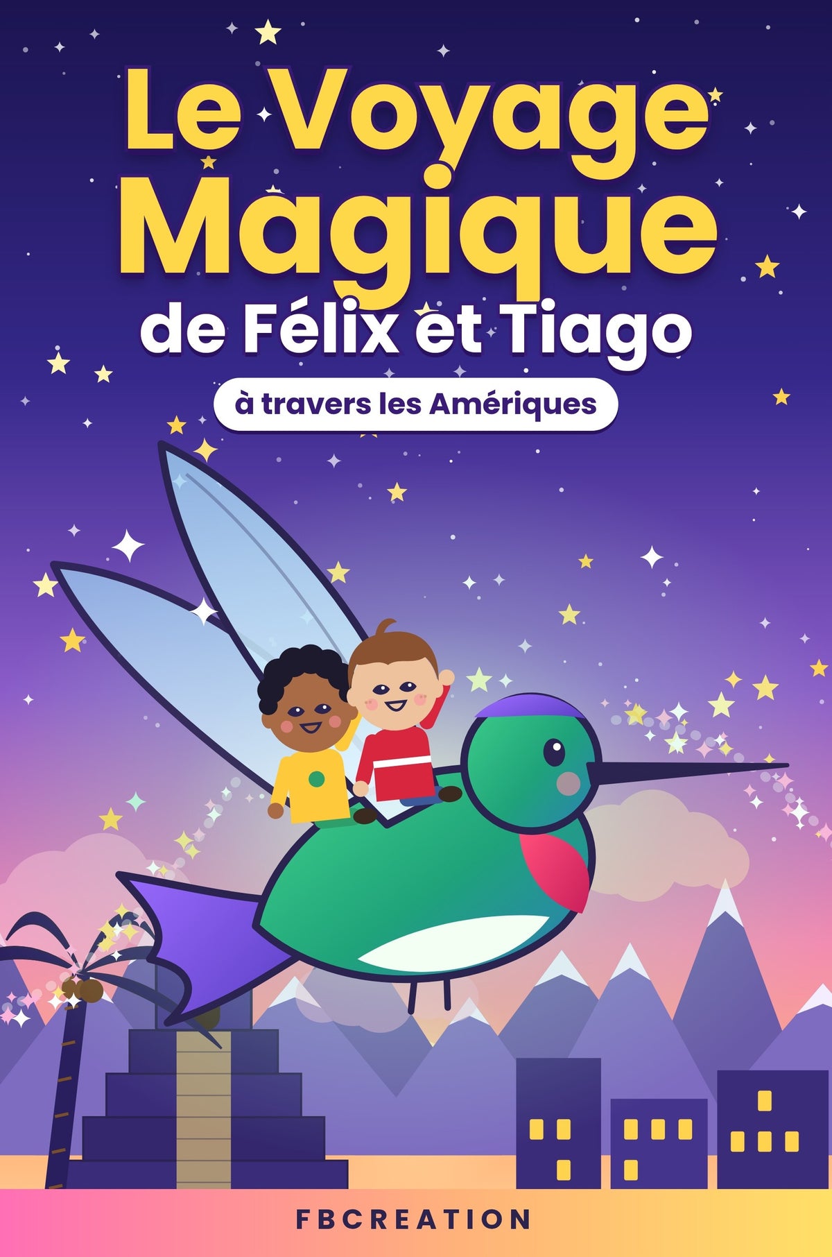 Couverture - Le Voyage Magique de Félix et Tiago à travers les Amériques